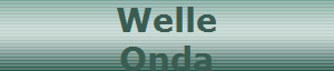 Welle
Onda